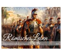 Römisches Leben - Antikes Stadtleben im Römischen Imperium (Tischkalender 2026 DIN A5 quer), CALVENDO Monatskalender: Römische Pracht und Alltag: Zwölf Monate im antiken Imperium