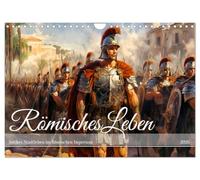 Römisches Leben - Antikes Stadtleben im Römischen Imperium (Wandkalender 2026 DIN A4 quer), CALVENDO Monatskalender: Römische Pracht und Alltag: Zwölf Monate im antiken Imperium