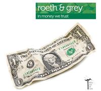 Roeth & Grey - In Money We Trust