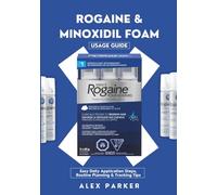 ROGAINE AND MINOXIDIL FOAM USAGE GUIDE: Easy Daily Application Steps, Routine Planning & Tracking Tips