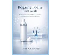Rogaine Foam User guide: Practical Instructions for Effective Application, Consistent Growth, and Lasting Results