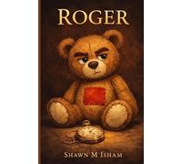 ROGER: A Story of Quiet Magic, Memory, and the Bonds That Shape Us