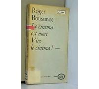 Roger Boussinot. Le Cinéma est mort, vive le cinéma !