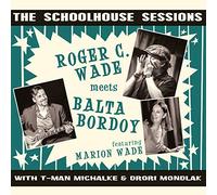 Roger C. Wade & Balta Bo - The Schoolhouse Sessions