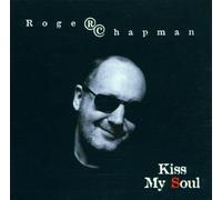 Roger Chapman - Kiss My Soul