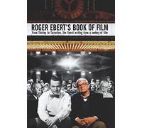 Roger Ebert's Book of Film: From Tolstoy to Tarantino, the Finest Writing from a Century of Film