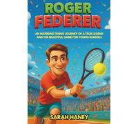 Roger Federer Biography: An Inspiring Tennis Journey of a True Legend and the Beautiful Game for Young Readers (Legends for Little Dreamers)