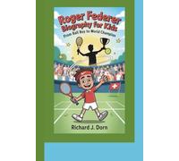 ROGER FEDERER BIOGRAPHY FOR KIDS: From Ball Boy to World Champion