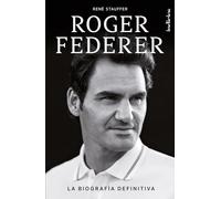 Roger Federer: La biografía definitiva (Indicios no ficción)