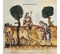 Roger Knott - Pull the Plough That Furrows Deepest