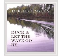 Roger Lasley - Duck & Let the Wave Go By