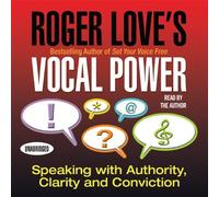 Roger Love's Vocal Power: Speaking with Authority, Clarity and Conviction (Your Coach In A box) by Roger Love(2005-04-01)