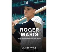 Roger Maris: Truth Behind the 61-Home Run Season