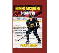 Roger McQueen Biography: From Prairie Rinks to NHL Dreams - The Towering Rise, Trials, and Triumph of a Next-Gen Power Forward