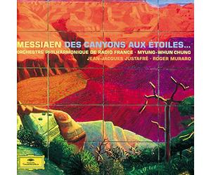 Roger Muraro Orchestra Philharmonic De Radio France Myung Whun Chung - Oliver Messiaen: Des Canyons aux toiles
