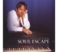 Roger Neal - Roger Neal the Piano Ministry Series: Soul Escape