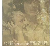 ROGER NICHOLS & THE SMALL CIRCLE OF FRIENDS - My Heart Is Home