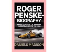 ROGER PENSKE-BIOGRAPHY: EMPIRE OF SPEED - THE BUSINESS AND BATTLES BEHIND THE WINS