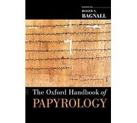 Roger S. Bagnall The Oxford Handbook of Papyrology (Tapa blanda)