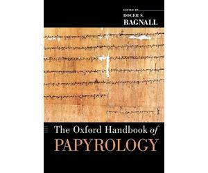 Roger S. Bagnall The Oxford Handbook of Papyrology (Tapa blanda)