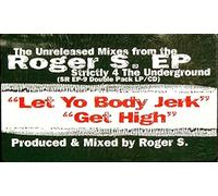 Roger S. - Let Yo Body Jerk (x2) / Get High (Unreleased Mixes E.P.) [Vinyl Single]
