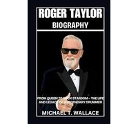 Roger Taylor Biography: From Queen to Rock Stardom - The Life and Legacy of a Legendary Drummer