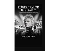ROGER TAYLOR BIOGRAPHY: Life, Music, and the Legacy of a Rock Icon