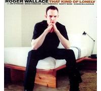 Roger Wallace - That Kind of Lonely