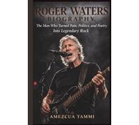 ROGER WATERS BIOGRAPHY: The Man Who Turned Pain, Politics, and Poetry Into Legendary Rock