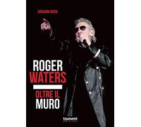 Roger Waters. Oltre il muro (I cicloni)