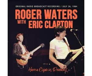 Roger Waters With Eric Clapton - Roger Waters With Eric Clapton - Have A Cigar In Rosemont (Radio Broadcast Recording)