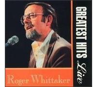 Roger Whittaker - Greatest Hits Live by Whittaker, Roger (1993-11-15)