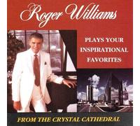 Roger Williams Plays Your Inspirational Favorites From The Crystal Cathedral