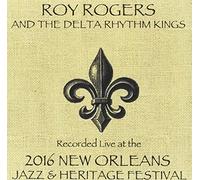 Rogers, Roy / Delta Rhythm Kings - Rogers / Delta Rhythm / Live At JazzFest 2016 - New Orleans Jazz & Heritage Festival