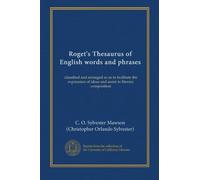 Roget's Thesaurus of English words and phrases: classified and arranged so as to facilitate the expression of ideas and assist in literary composition