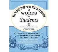Roget's Thesaurus of Words for Students: Helpful, Descriptive, Precise Synonyms, Antonyms, and Related Terms Every High School and College Student Should Know How to Use