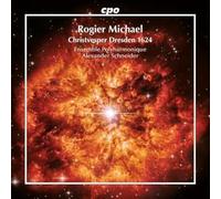 Rogier Michael : Christvesper Dresden, 1624. Ensemble Polyharmonique, Schneider.