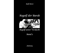 Rogolf der Barde, Live Rollenspiel, Dämonen, Hexen, Schutzamulette, Magier, Polizei, Harz, Höhlen, Brocken, Walpurgisnacht, Rituale, Speere, Armbrust: Rogolf unter Verdacht: 2