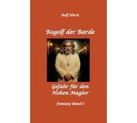 Rogolf der Barde: Lost Places, Dunkle Macht, Magier, Rituale, Silberdolch, goldene Klinge, Armbrust, Pfeil und Bogen, Schwert, Kutte, Kapuzenmantel, ... Verrat: Gefahr für den Hohen Magier: 6