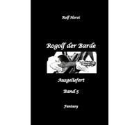 Rogolf der Barde, Schwert, Silberdolch, Oger, Ork, Titan, Zwerg, Magier, Hexe, Dämonen, Schädel-Hirn-Trauma, Koma, Essen auf Rädern, Überfall, finstere Macht,: Ausgeliefert: 5