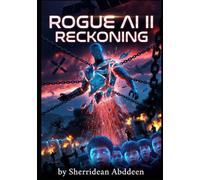 Rogue AI II: Reckoning