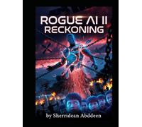 Rogue AI II: Reckoning