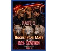 Rogue Lycan Mate at the Gas Station: Part 1: 3 (Gas Station Series)