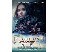 Rogue One. A Star Wars Story: Freed Alexander (Novelisations, 7)