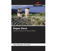 Rogue Slave: Depictions of slaves in the works of Plautus