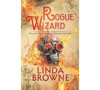 Rogue Wizard: A Garrison Creek Prequel Novella (The Garrison Creek Chronicles)