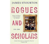 Rogues and Scholars: Boom and Bust in the London Art Market, 1945-2000 (Bloomsbury Publishing)