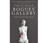 Rogues' Gallery: A History of Art and its Dealers