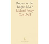 Rogues of the Rogue River: A frontier romance and travelogue of Oregon's mountains, lakes, and loyalties