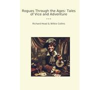 Rogues Through the Ages: Tales of Vice and Adventure (Classic Bundles)